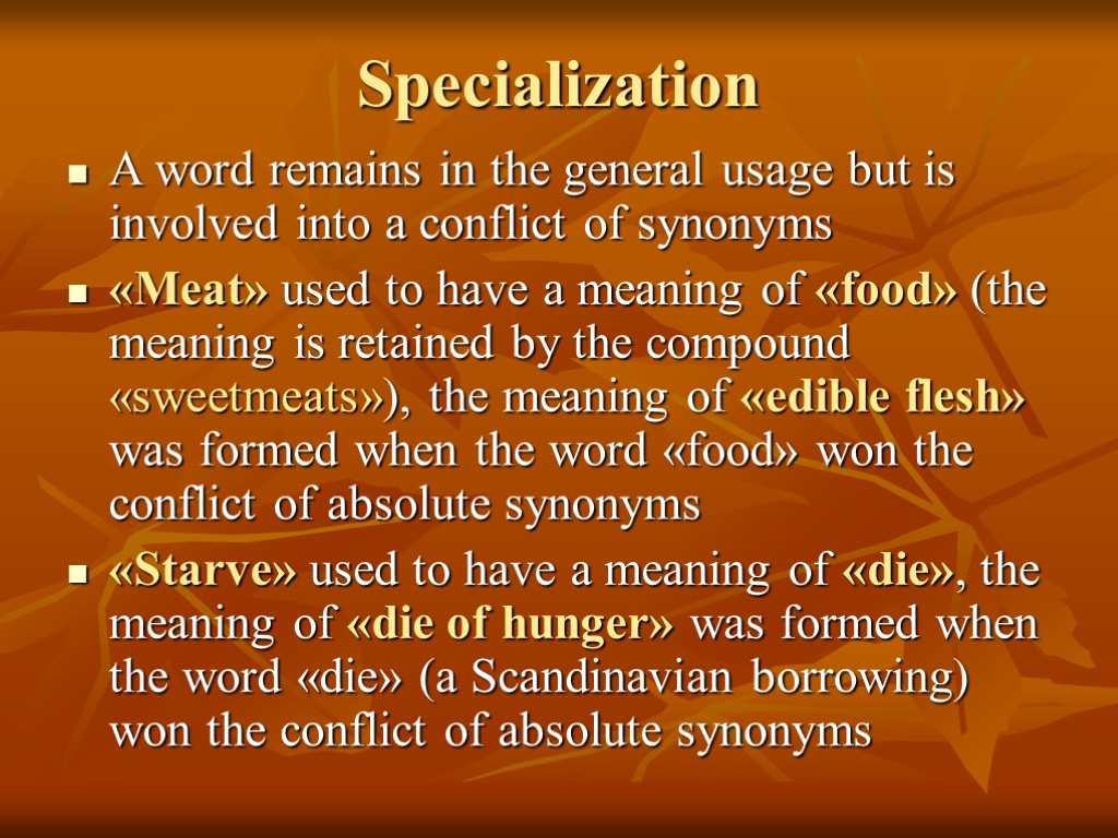 Specialization A word remains in the general usage but is involved into a conflict